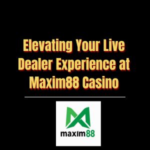 Elevating Your Live Dealer Experience at Maxim88 Casino - Logo - Maxim888a