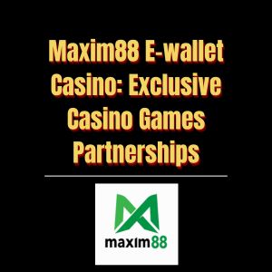 Maxim88 E-wallet Casino Exclusive Casino Games Partnerships - Logo - Maxim88a