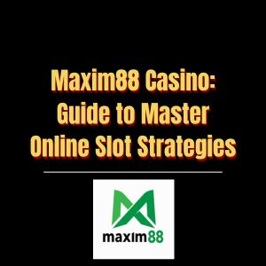 Maxim88 Casino Guide to Master Online Slot Strategies - Logo - Maxim88a