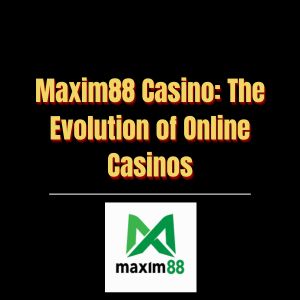 Maxim88 Casino The Evolution of Online Casinos - Logo - Maxim88a